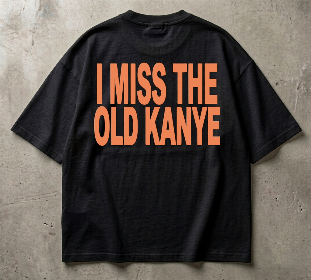 I Miss The Old Kanye - Oversized Tshirt