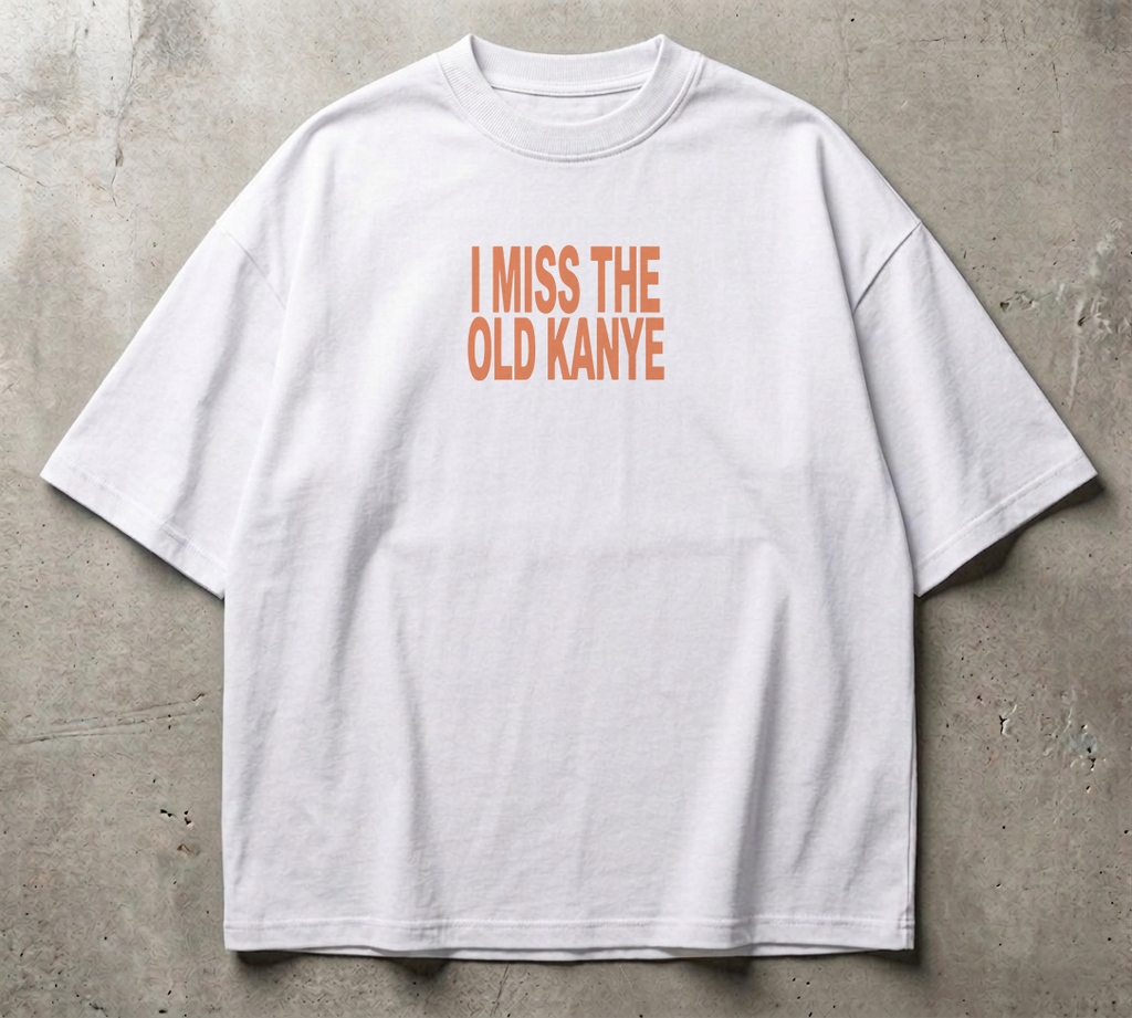 I Miss The Old Kanye - Oversized Tshirt