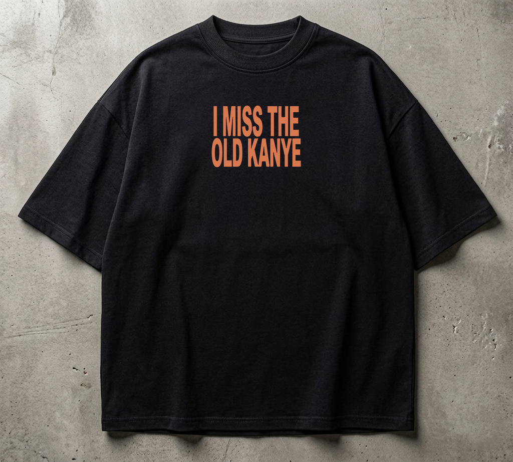 I Miss The Old Kanye - Oversized Tshirt